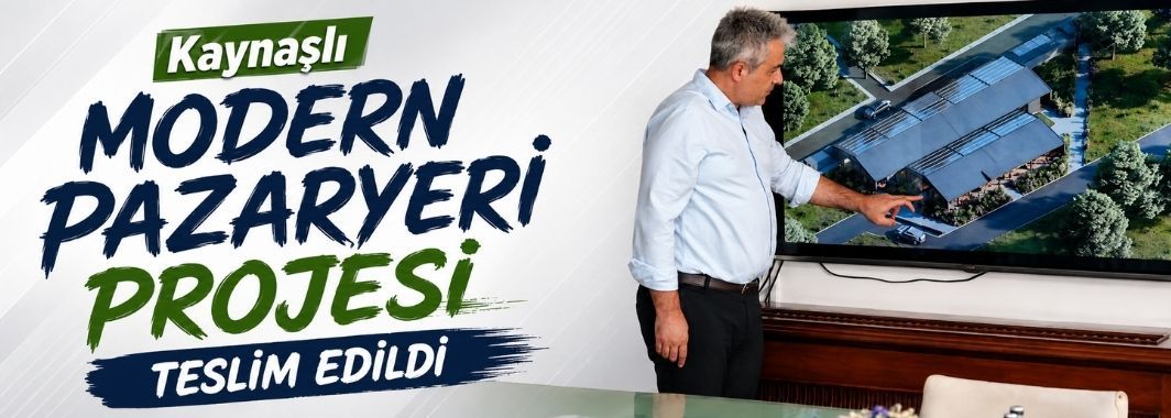 “Kaynaşlı Modern Pazaryeri Projesi” Teslim Edildi