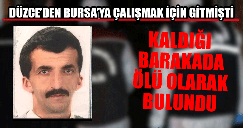 Düzceli İşçi Kaldığı Barakada Ölü Olarak Bulundu