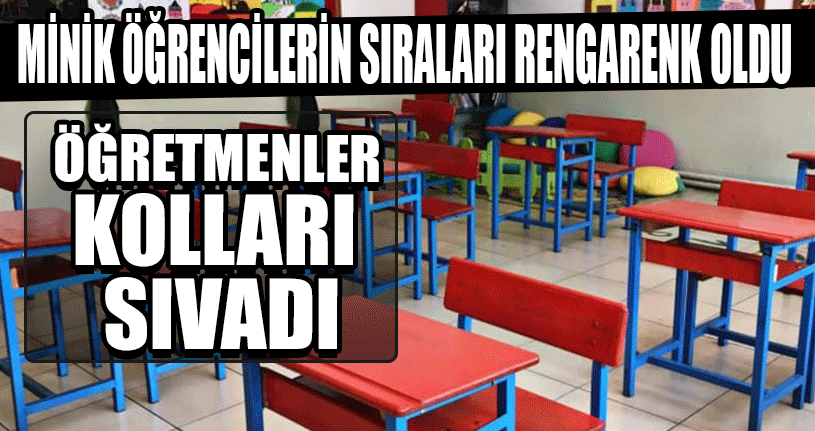 Minik Öğrencilerin Sıraları Rengarenk Oldu