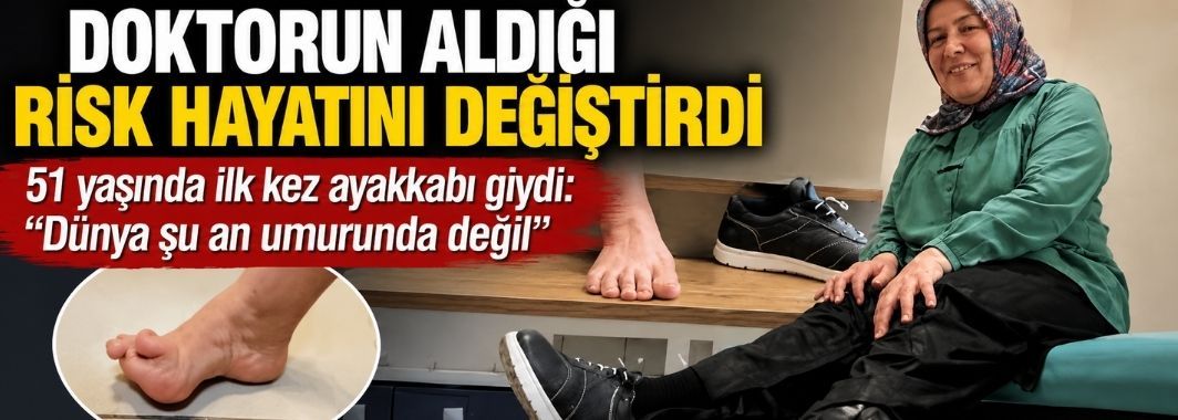 İlk ayakkabısını 51 yaşında giyebildi