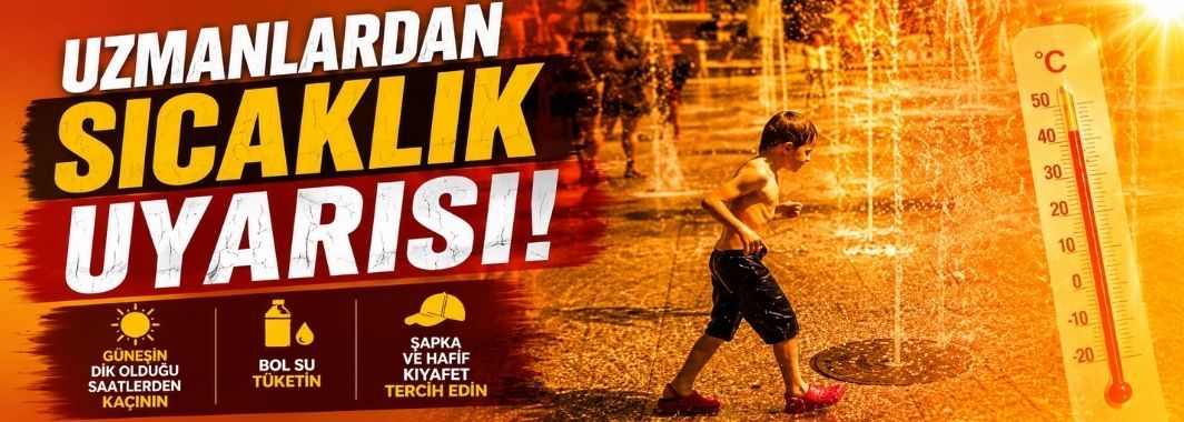 Uzmanlardan sıcaklık uyarısı