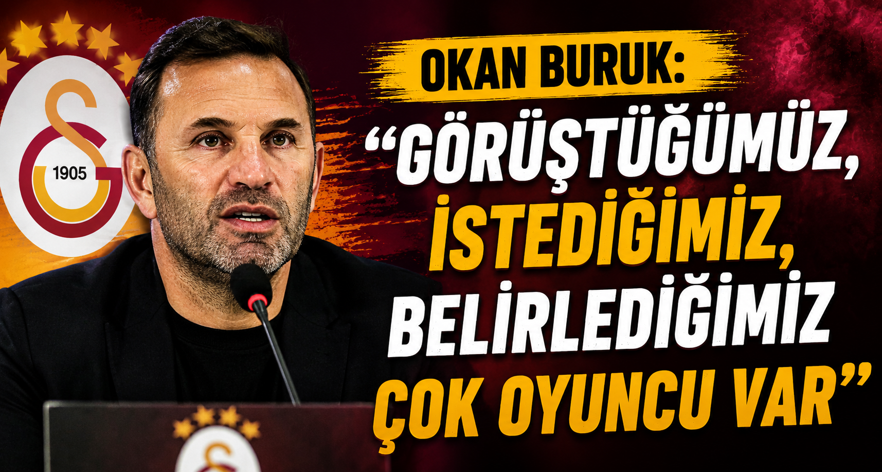 Okan Buruk: Görüştüğümüz, istediğimiz, belirlediğimiz çok oyuncu var