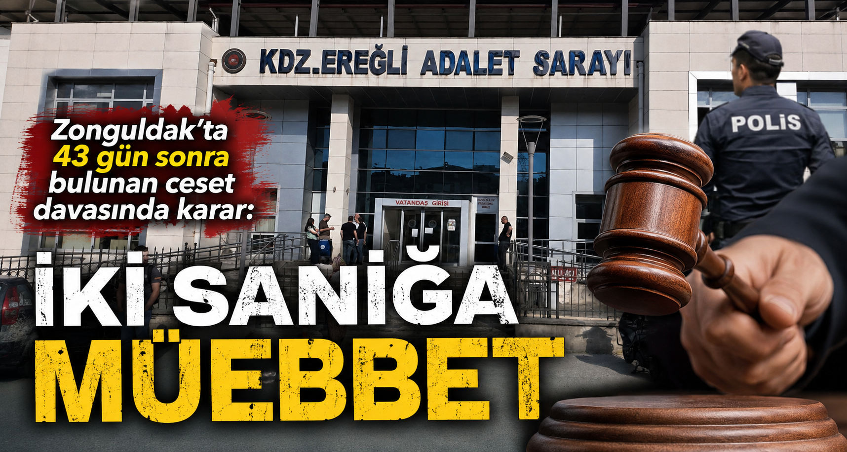 Zonguldak’ta 43 gün sonra bulunan ceset davasında karar: İki sanığa müebbet
