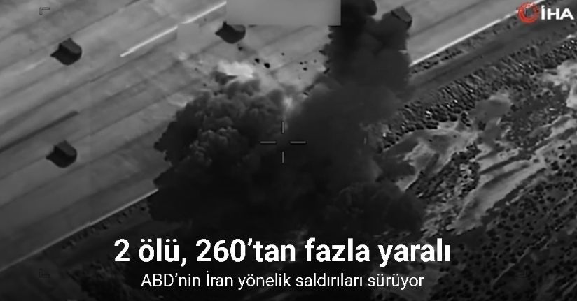 ABD’nin İran yönelik saldırılarında 2 ölü, 260’tan fazla yaralı