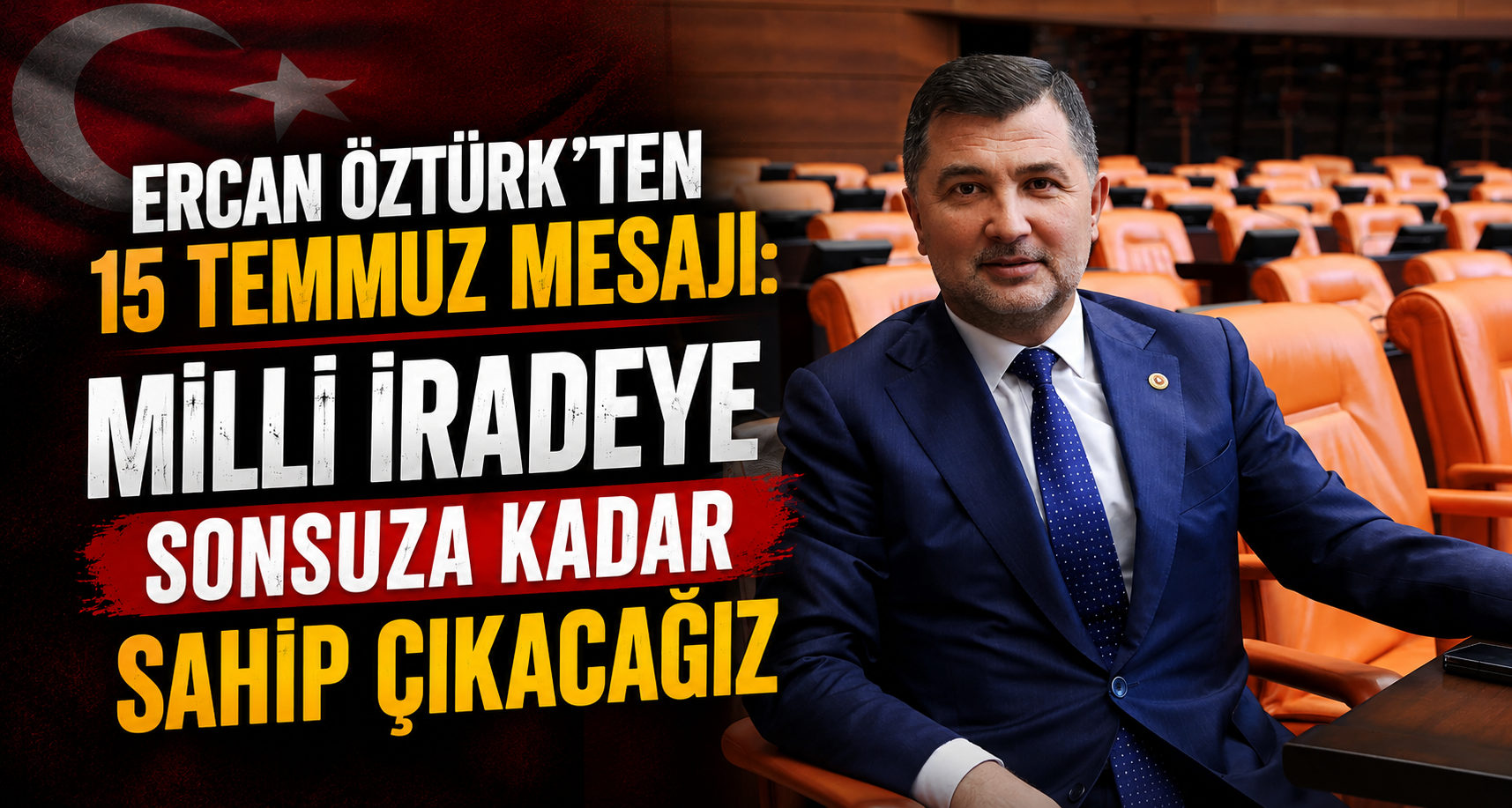 Ercan Öztürk'ten 15 Temmuz mesajı: Millî iradeye sonsuza kadar sahip çıkacağız