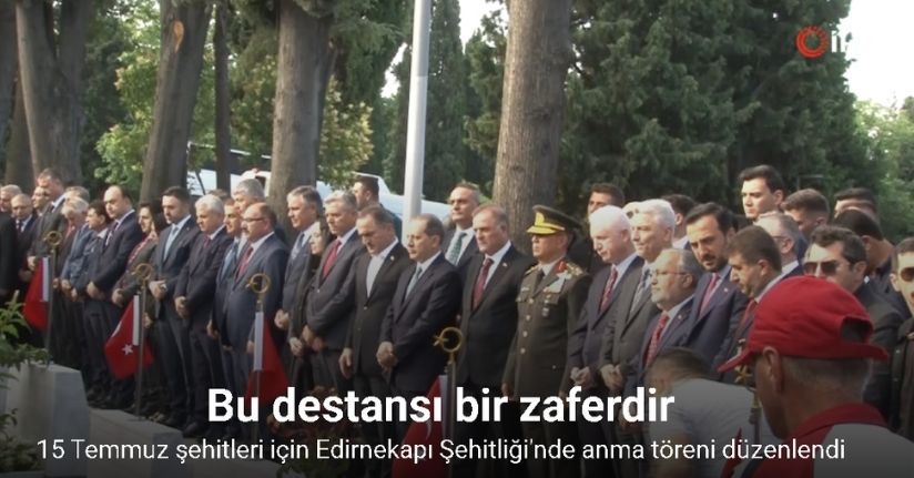 15 Temmuz şehitleri için Edirnekapı Şehitliği’nde anma töreni düzenlendi