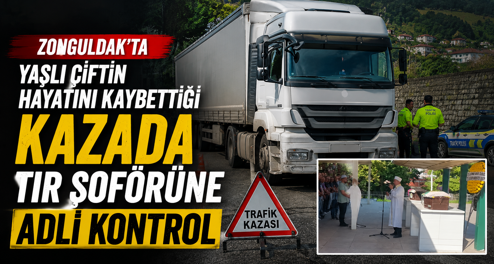 Zonguldak’ta yaşlı çiftin hayatını kaybettiği kazada tır şoförüne adli kontrol