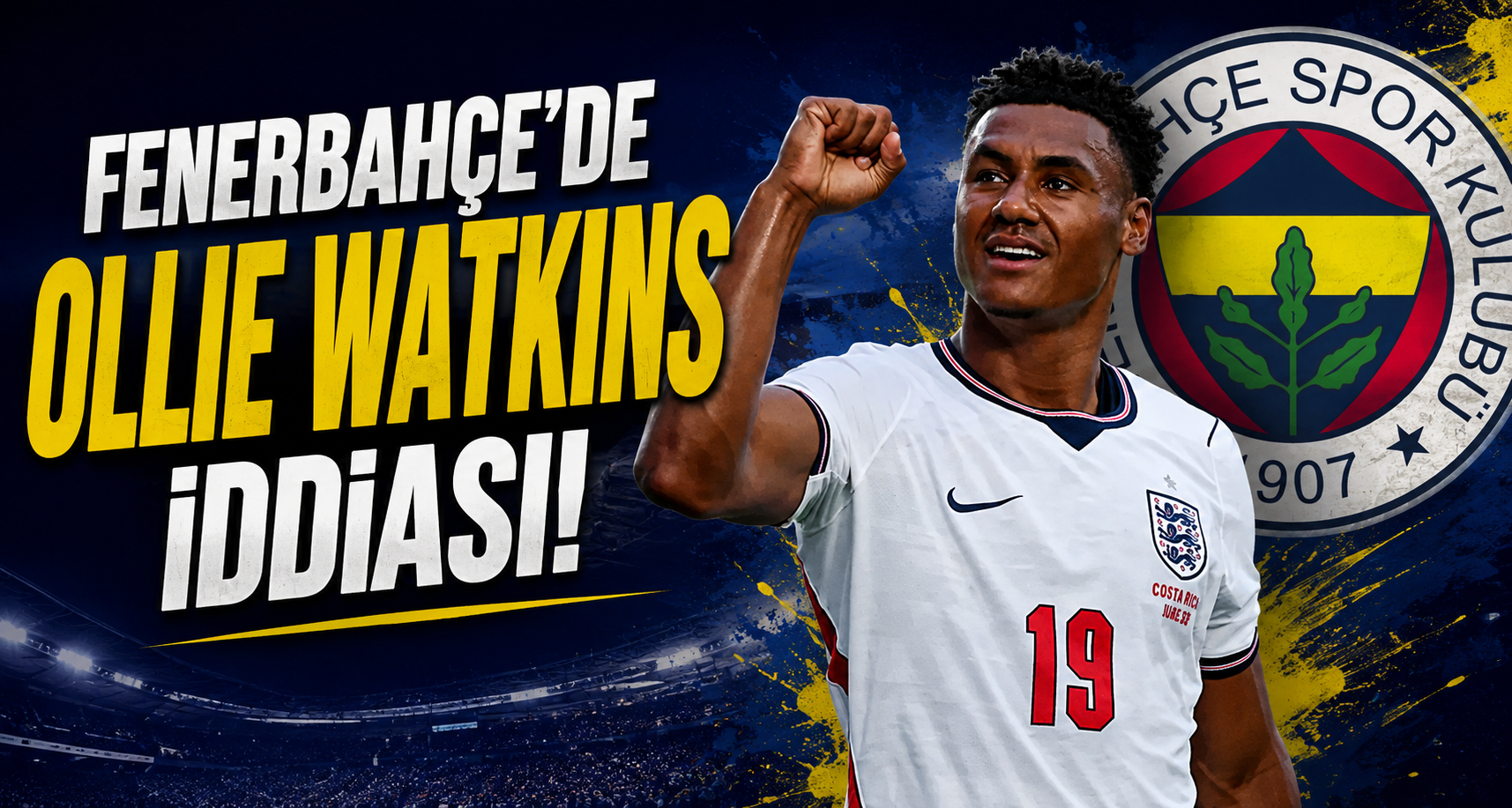 Fenerbahçe'de Ollie Watkins iddiası