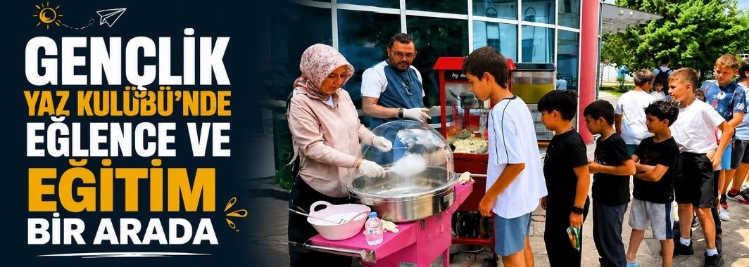 Gençlik Yaz Kulübü’nde eğlence ve eğitim bir arada