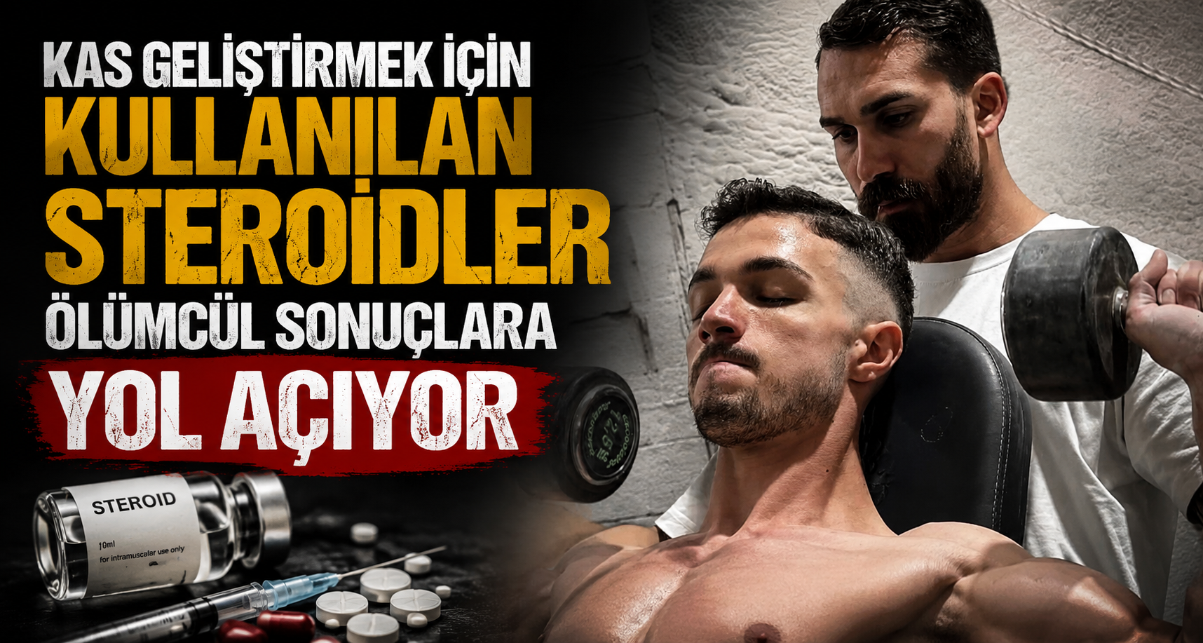 Kas geliştirmek için kullanılan steroidler ölümcül sonuçlara yol açıyor