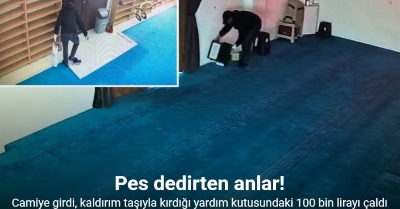 Camiye girdi, kaldırım taşıyla kırdığı yardım kutusundaki 100 bin lirayı çaldı