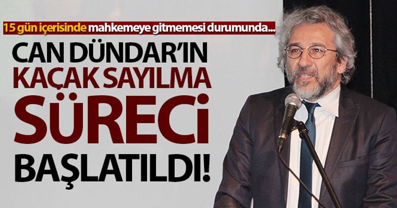 Can Dündar'ın kaçak sayılma süreci başlatıldı