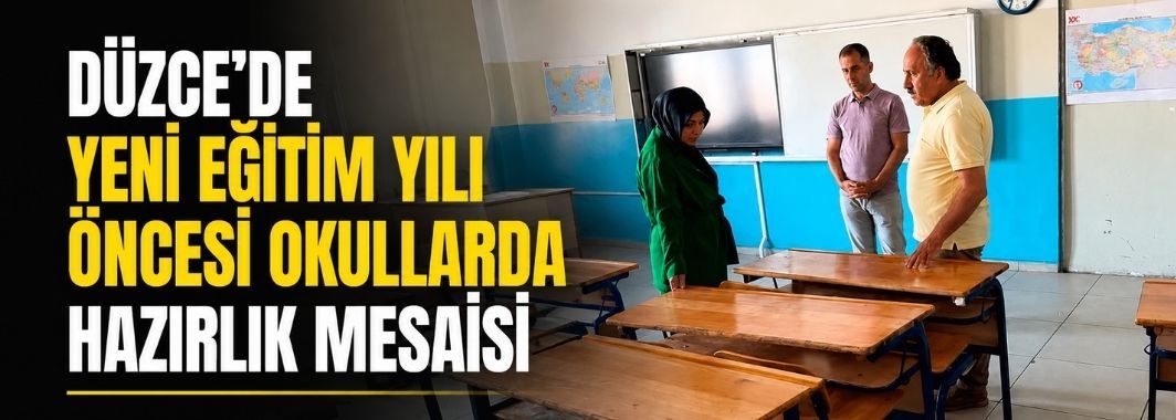 Düzce’de Yeni Eğitim Yılı Öncesi Okullarda Hazırlık Mesaisi