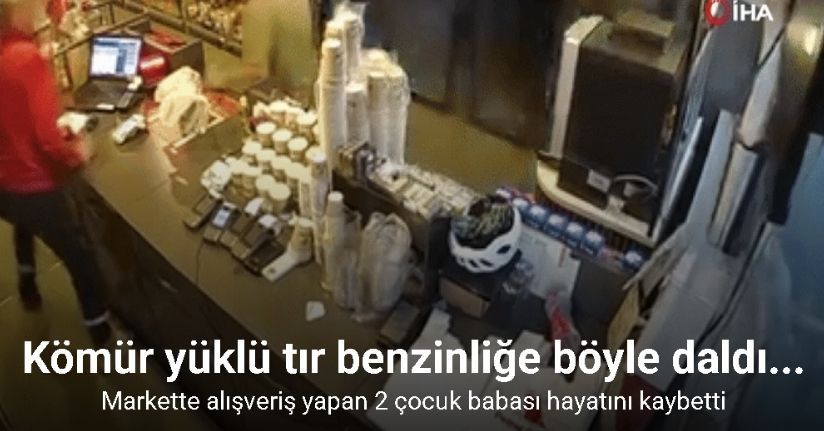 Kömür yüklü tır benzinliğe böyle daldı...Markette alışveriş yapan 2 çocuk babası hayatını kaybetti