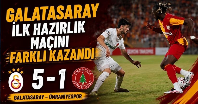 Galatasaray ilk hazırlık maçını farklı kazandı
