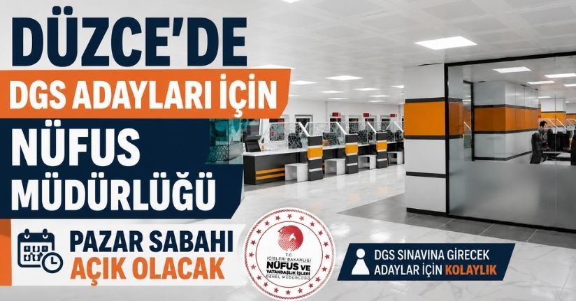 Düzce'de DGS adayları için Nüfus Müdürlüğü pazar sabahı açık olacak