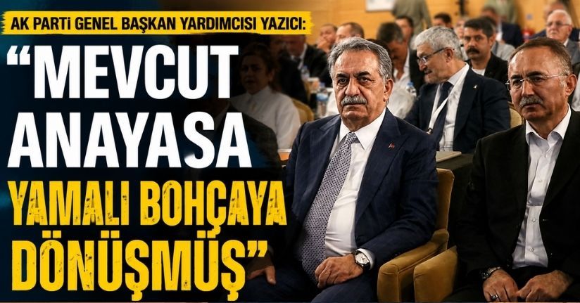 AK Parti Genel Başkan Yardımcısı Yazıcı, 