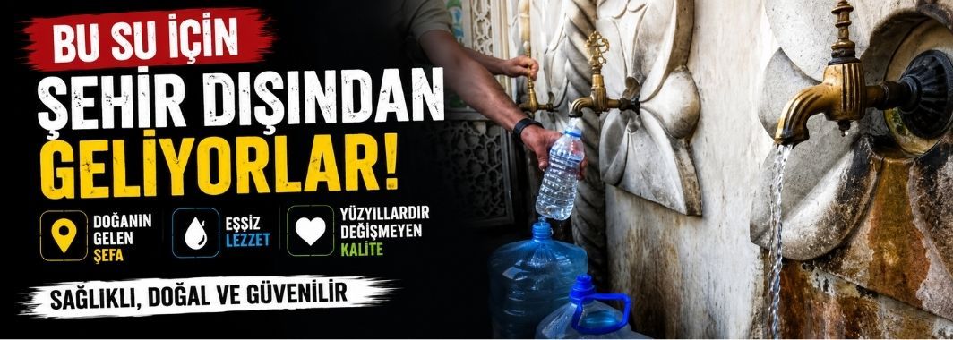 Bu su için şehir dışından geliyorlar