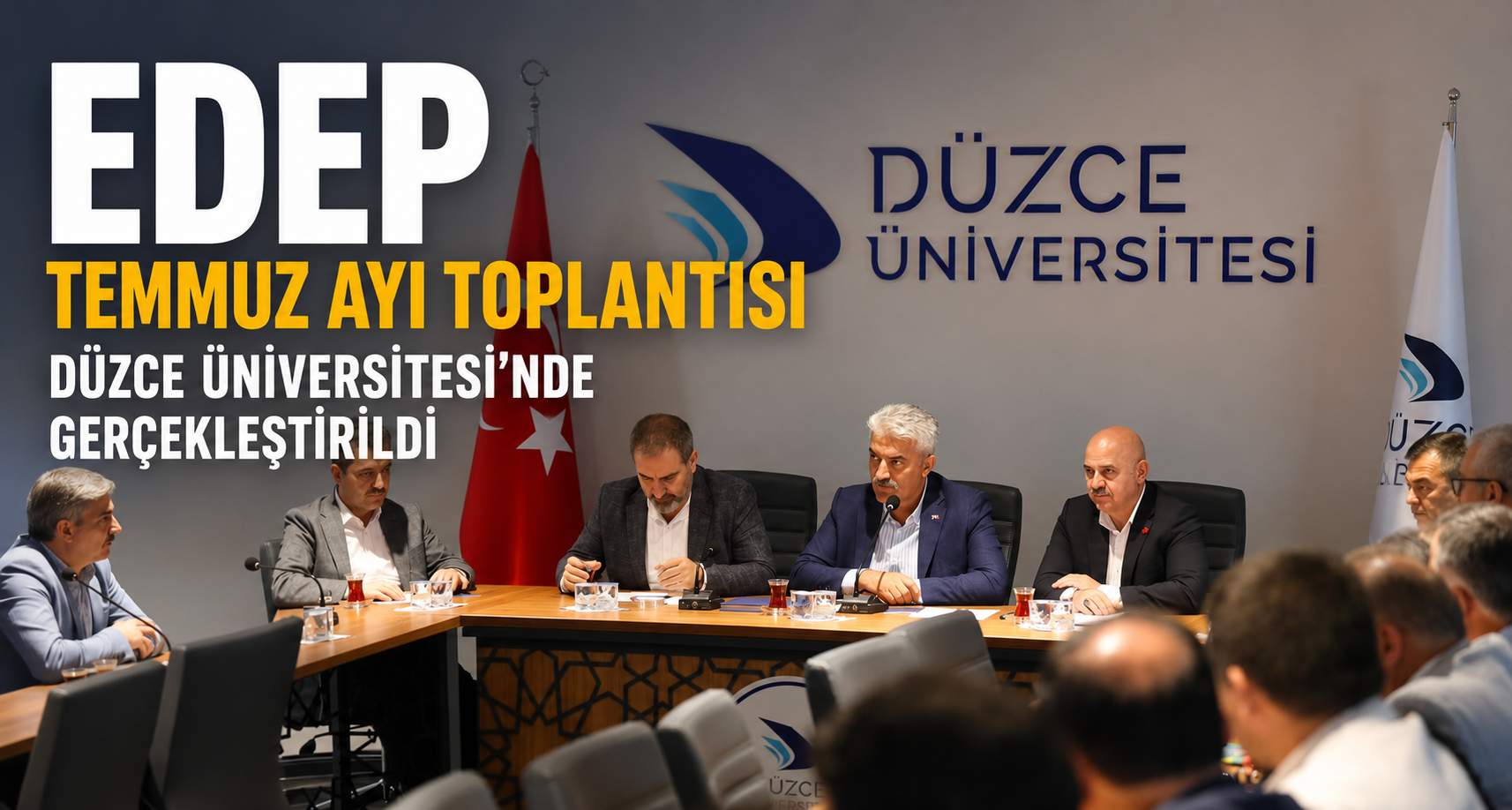 EDEP Temmuz Ayı Toplantısı Düzce Üniversitesi'nde Gerçekleştirildi