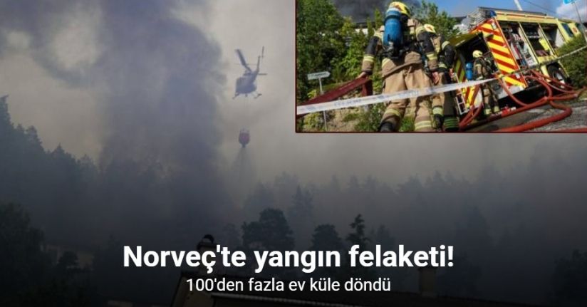 Norveç'te yangın faciası: 100'den fazla ev küle döndü