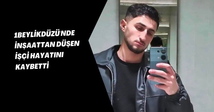 Beylikdüzü'nde inşaattan düşen işçi hayatını kaybetti