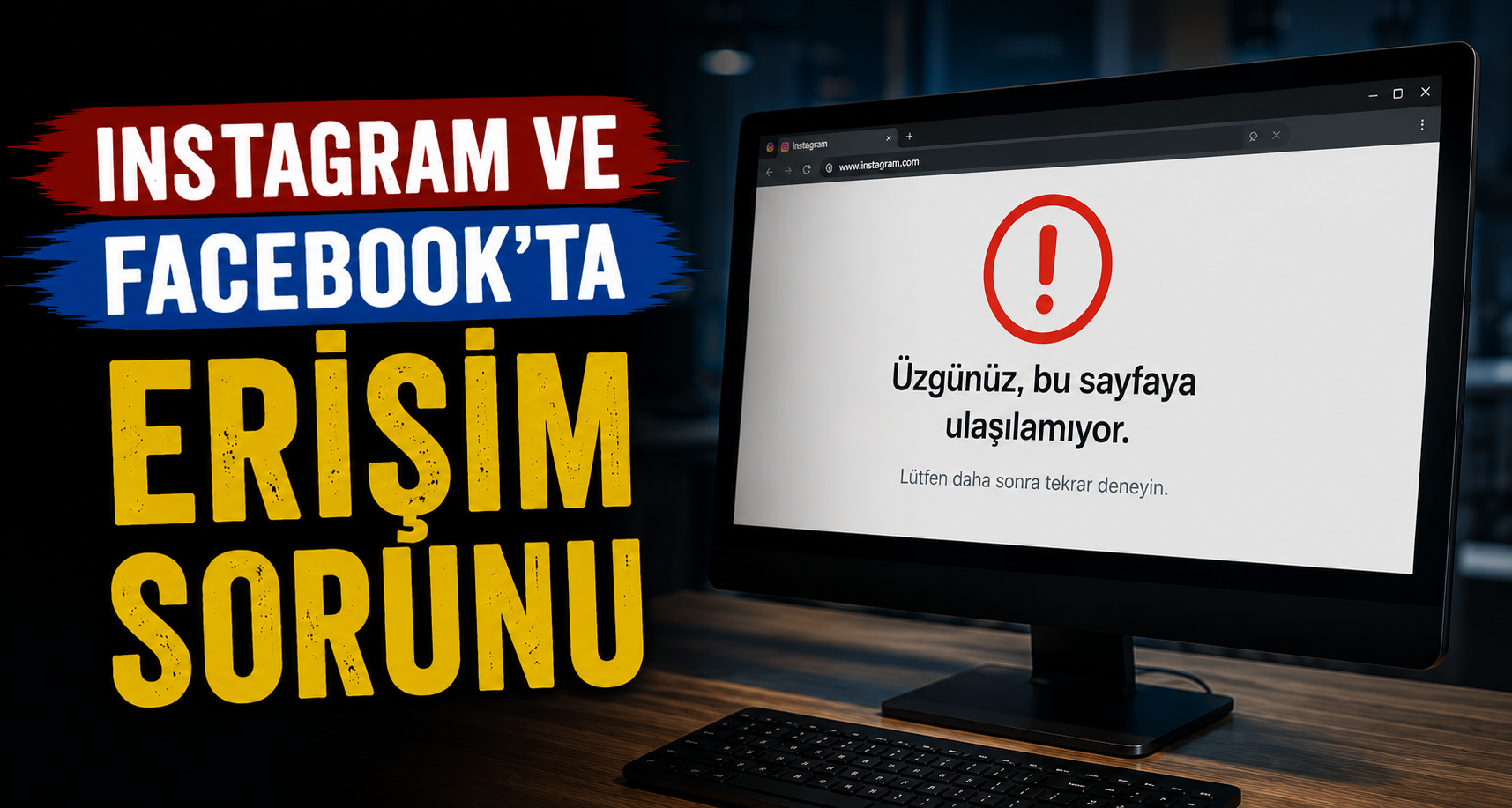 Instagram ve Facebook'ta Erişim Sorunu