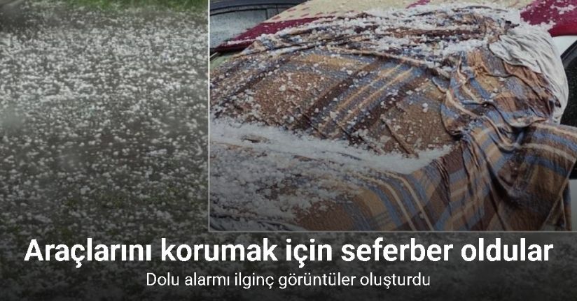 Doluya karşı ilginç önlem: Araçların üzerine battaniye serdiler