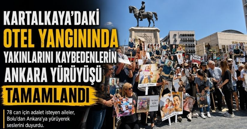 Kartalkaya'daki otel yangınında yakınlarını kaybedenlerin Ankara yürüyüşü tamamlandı