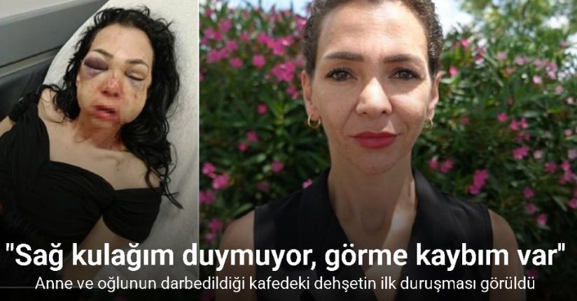 Anne ve oğlunun darbedildiği kafedeki dehşetin ilk duruşması görüldü