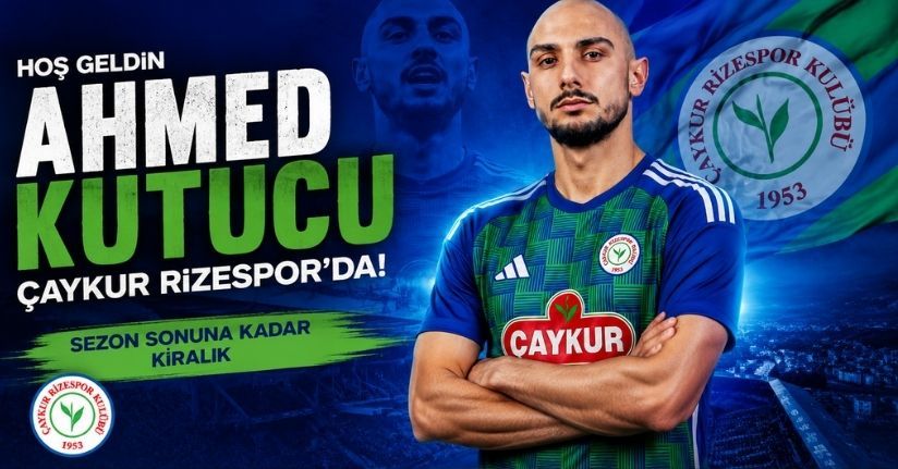 Ahmed Kutucu Çaykur Rizespor'da