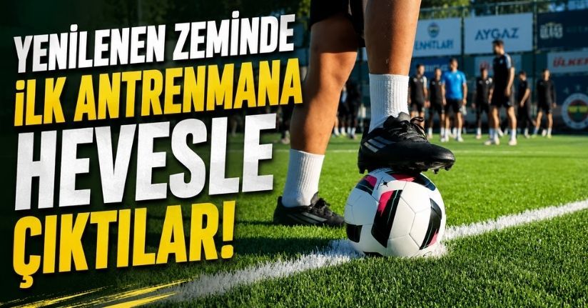 Yenilenen zeminde ilk antrenmana hevesle çıktılar