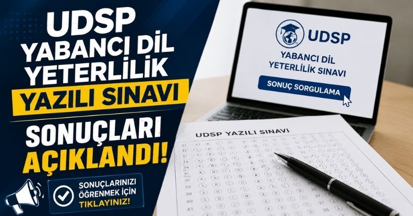 UDSP Yabancı Dil Yeterlilik Yazılı Sınavı sonuçları açıklandı