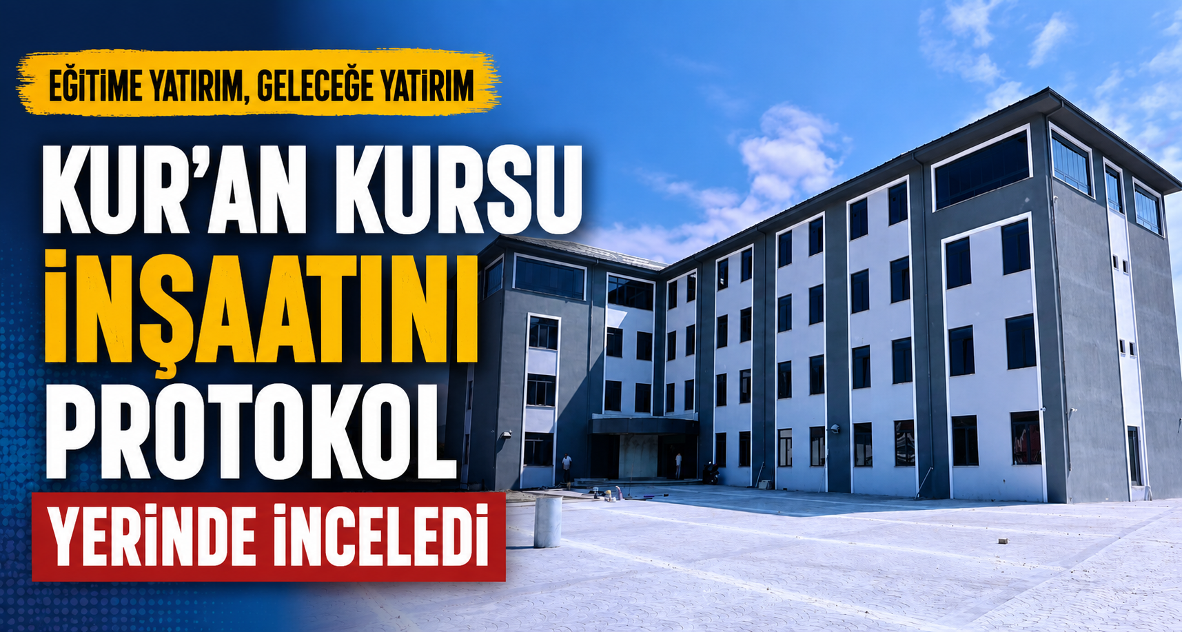 Kur'an Kursu İnşaatını Protokol Yerinde İnceledi