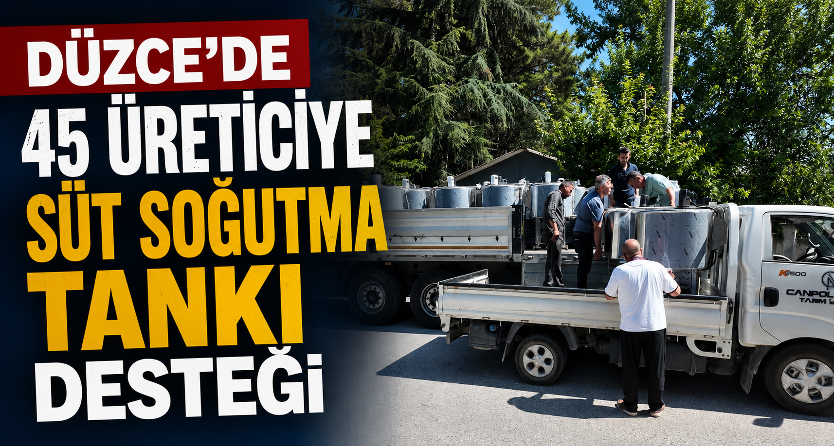 Düzce'de 45 Üreticiye Süt Soğutma Tankı Desteği