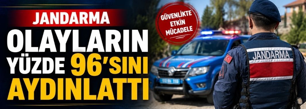 Jandarma olayların yüzde 96’sını aydınlattı