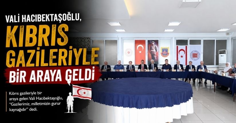 Vali Hacıbektaşoğlu, Kıbrıs gazileriyle bir araya geldi