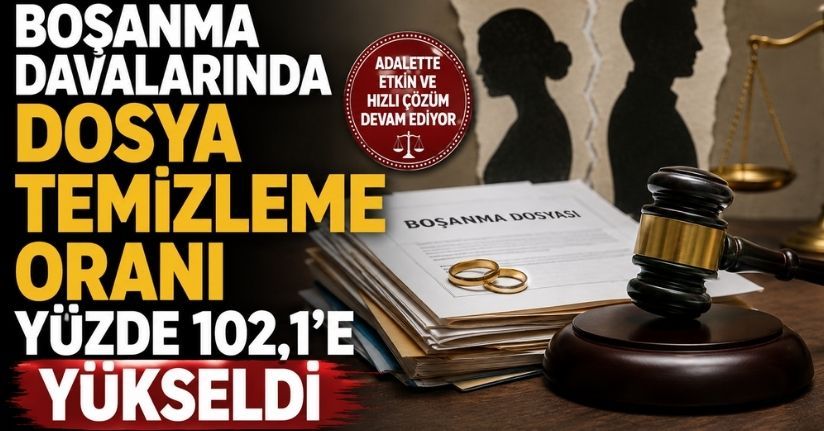 Boşanma davalarında dosya temizleme oranı yüzde 102,1'e yükseldi