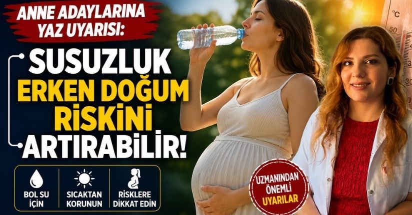 Anne adaylarına yaz uyarısı: 
