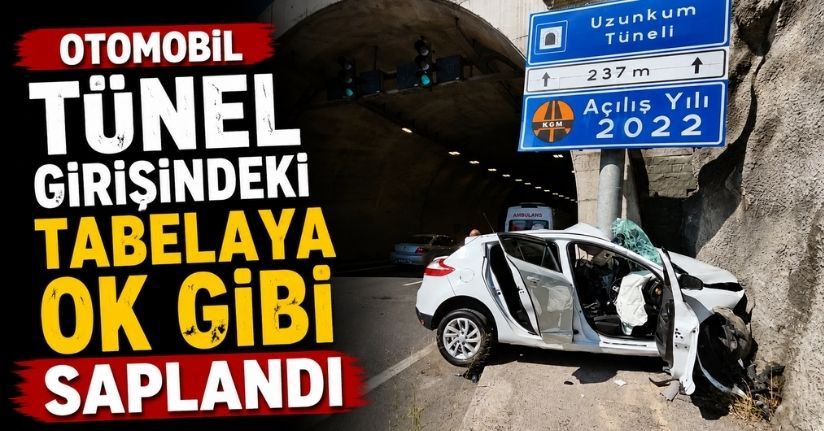 Otomobil tünel girişindeki tabelaya ok gibi saplandı