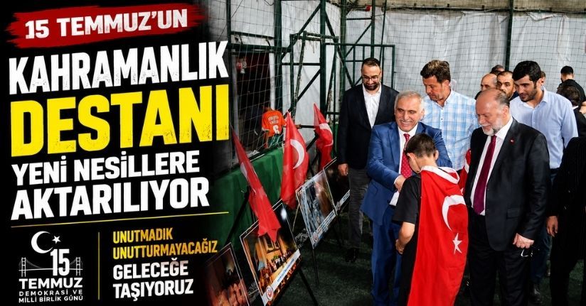 15 Temmuz’un kahramanlık destanı yeni nesillere aktarılıyor