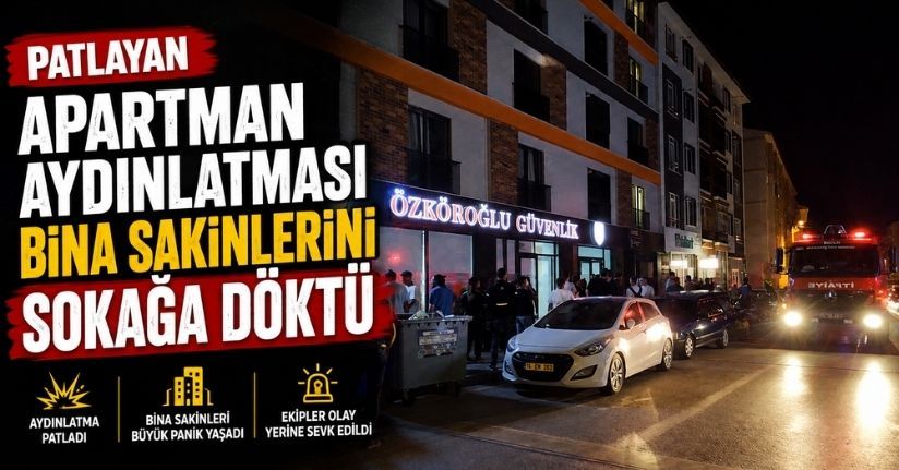 Patlayan apartman aydınlatması bina sakinlerini sokağa döktü