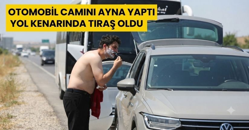 Otomobil camını ayna yaptı, yol kenarında tıraş oldu
