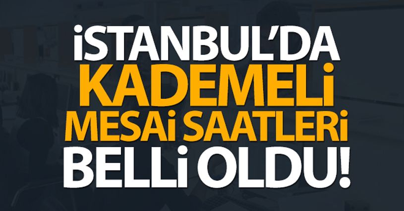 İstanbul'da kademeli mesai saatleri belli oldu