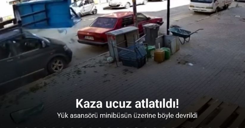 Yük asansörü minibüsün üzerine böyle devrildiYük asansörü minibüsün üzerine böyle devrildi