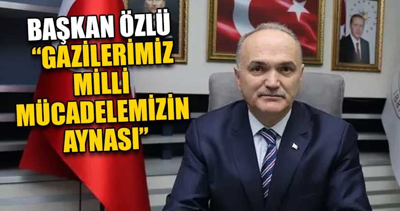 Başkan Özlü’den Gaziler Günü Mesajı