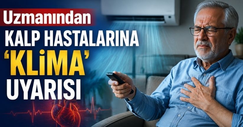 Uzmanından kalp hastalarına ’klima’ uyarısı