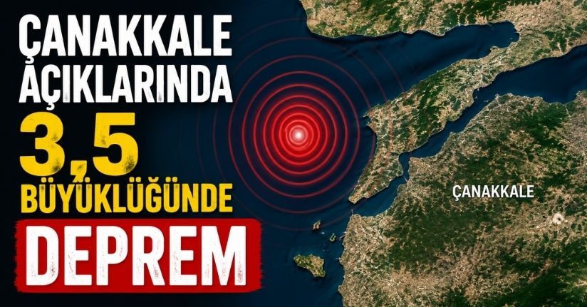 Çanakkale açıklarında 3,5 büyüklüğünde deprem