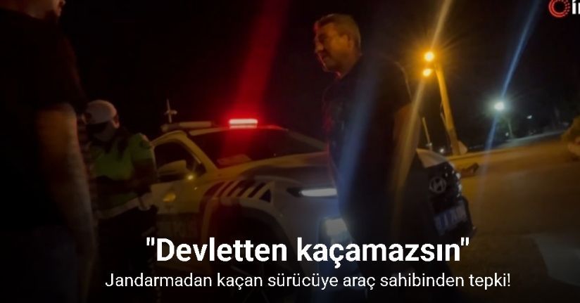 Jandarmadan kaçan sürücüye araç sahibinden tepki: 