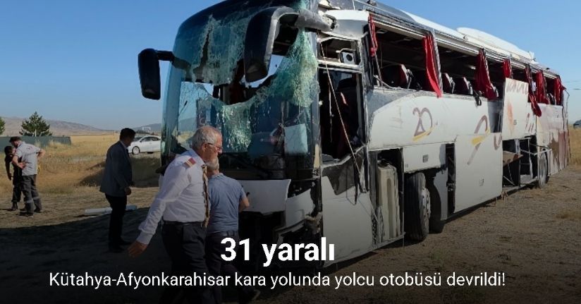 Kütahya-Afyonkarahisar kara yolunda yolcu otobüsü devrildi: 31 yaralı