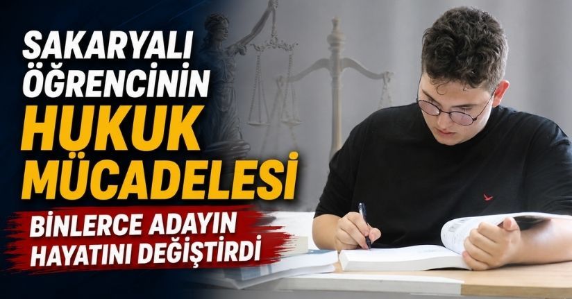 Sakaryalı öğrencinin hukuk mücadelesi binlerce adayın hayatını değiştirdi